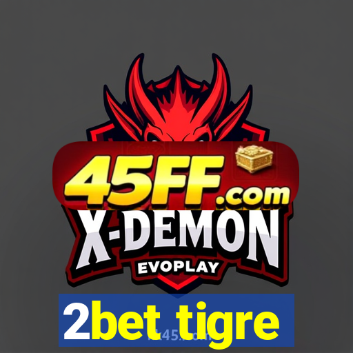 2bet tigre